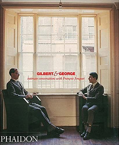 Gilbert & George: Intimate Conversations with François Jonquet